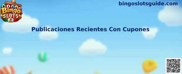 Guía de Bingo Slots para localizar publicaciones recientes con cupones y revisar la vigencia de los códigos