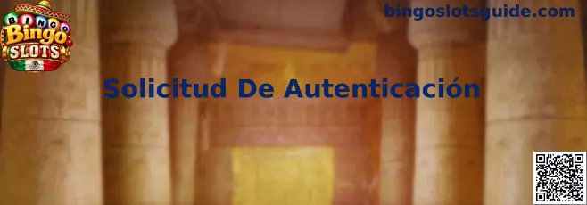 Solicitud de Autenticación Bingo Slots