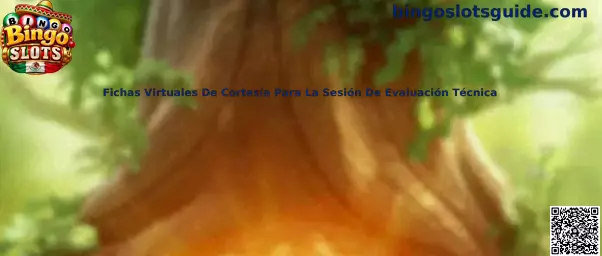 Fichas Virtuales De Cortesía Para La Sesión De Evaluación Técnica en Bingo Slots