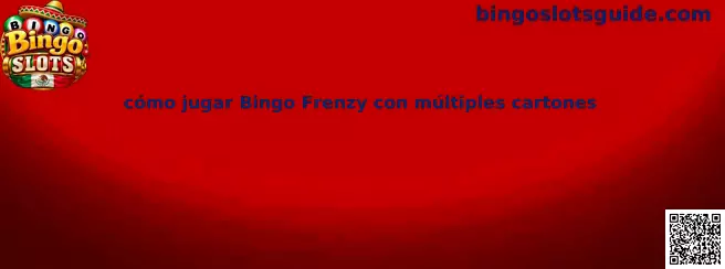 Guía sobre cómo jugar Bingo Frenzy con múltiples cartones