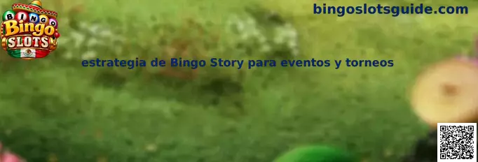 Guía visual de estrategia para organizar partidas de Bingo Story durante eventos y torneos