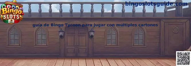 Guía de Bingo Tycoon para aprender a manejar múltiples cartones de forma organizada