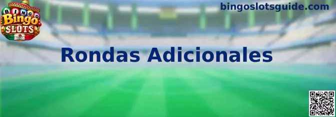 Rondas Adicionales en Bingo Slots