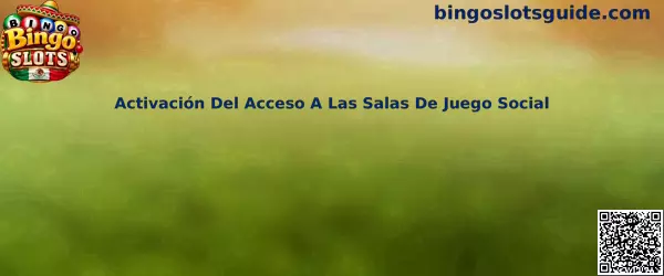 Activación Del Acceso A Las Salas De Juego Social