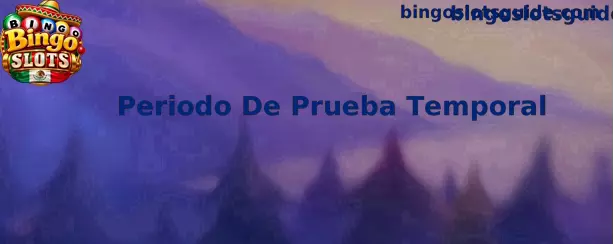 Guía visual sobre el Periodo De Prueba Temporal en Bingo Slots
