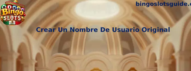 Guía para crear un nombre de usuario original en Bingo Slots